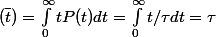 (\bar t) = \int_0^\infty tP(t)dt = \int_0^\infty t/\tau dt = \tau